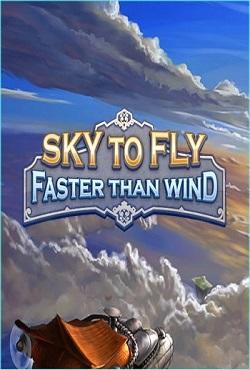 Sky To Fly: Faster Than Wind скачать торрент