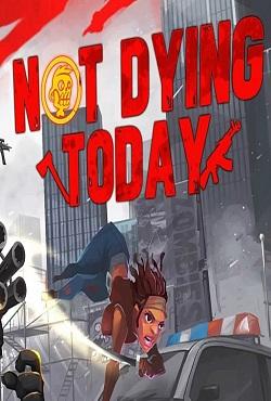 Not Dying Today скачать торрент