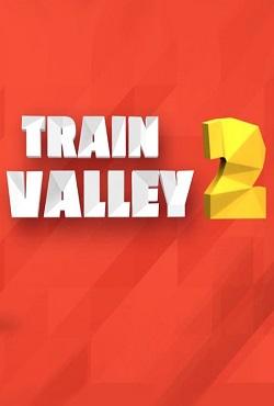 Train Valley 2 скачать торрент